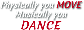 Physically You Move Musically You Dance